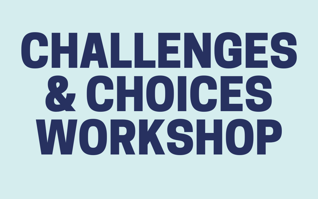 Challenges & Choices Consultation Workshop Details